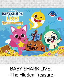 BABY SHARK LIVE！ -The Hidden Treasure-